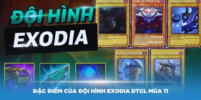 Tìm hiểu về đặc điểm của đội hình Exodia DTCL mùa 11